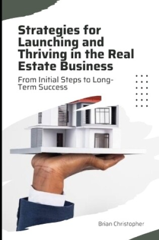 Cover of Strategies for Launching and Thriving in the Real Estate Business