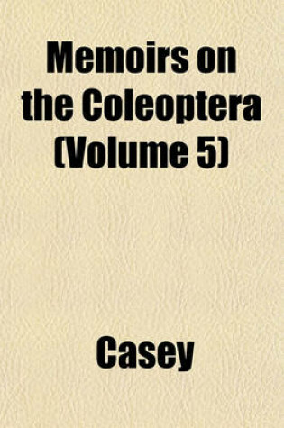 Cover of Memoirs on the Coleoptera (Volume 5)