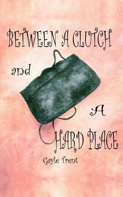 Book cover for Between a Clutch and a Hard Place