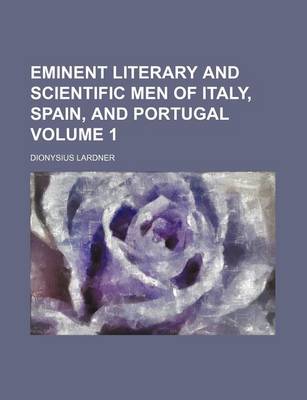 Book cover for Eminent Literary and Scientific Men of Italy, Spain, and Portugal Volume 1