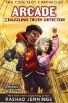 Book cover for Arcade and the Dazzling Truth Detector