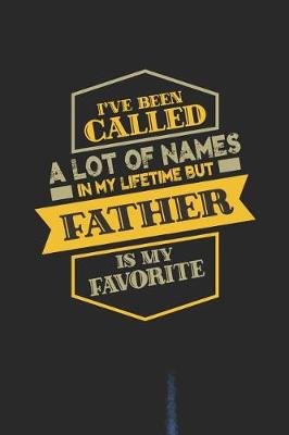 Book cover for I've Been Called A Lot Of Names In My Lifetime But Father Is My Favorite