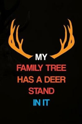 Cover of My Family Tree Has A Deer Stand In It