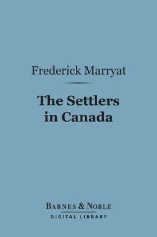 Cover of The Settlers in Canada (Barnes & Noble Digital Library)