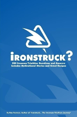 Book cover for Ironstruck? 500 Ironman Triathlon Questions and Answers