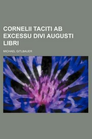 Cover of Cornelii Taciti AB Excessu Divi Augusti Libri