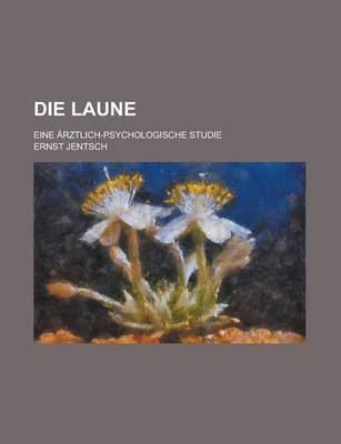 Book cover for Die Laune; Eine Arztlich-Psychologische Studie