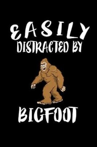 Cover of Easily Distracted By Bigfoot