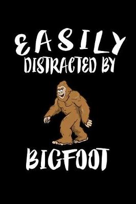 Book cover for Easily Distracted By Bigfoot