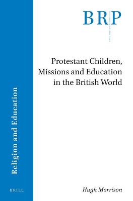 Book cover for Protestant Children, Missions and Education in the British World