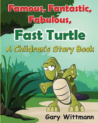 Book cover for Famous, Fantastic, Fabulous, Fast Turtle--A Children Story Book