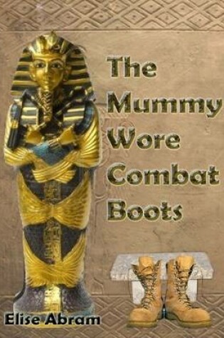 Cover of The Mummy Wore Combat Boots