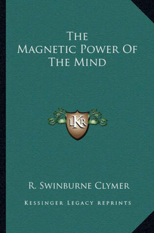 Cover of The Magnetic Power of the Mind