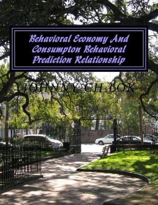 Book cover for Behavioral Economy And Consumpton Behavioral Prediction Relationship