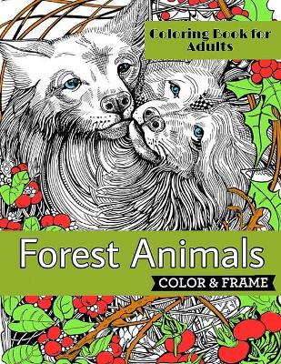 Book cover for Forest Animals Coloring Book for Adults Color & Frame