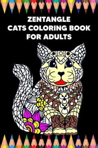 Cover of Zentangle Cats Coloring Book for Adults