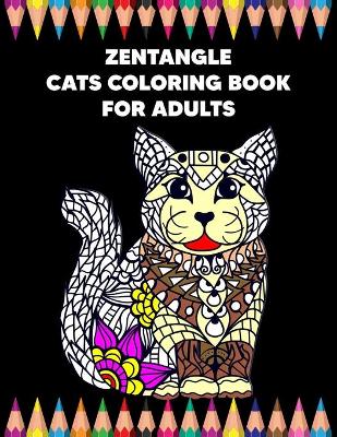 Book cover for Zentangle Cats Coloring Book for Adults
