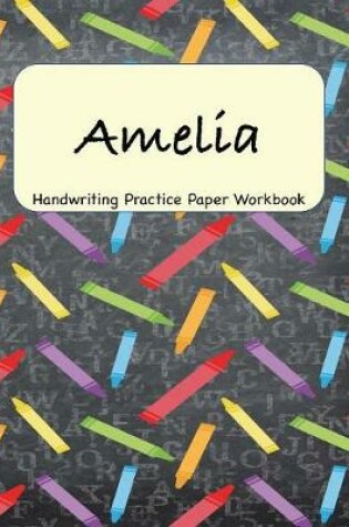 Cover of Amelia - Handwriting Practice Paper Workbook