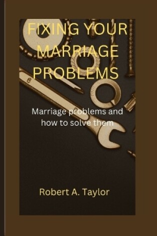 Cover of Fixing Your Marriage Problems