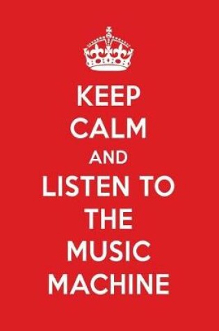 Cover of Keep Calm and Listen to the Music Machine