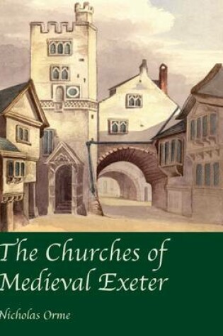 Cover of The Churches of Medieval Exeter