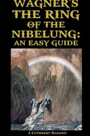 Cover of Wagner's The Ring of the Nibelung: An Easy Guide