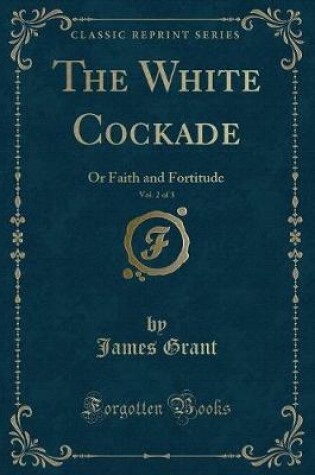 Cover of The White Cockade, Vol. 2 of 3