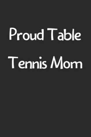 Cover of Proud Table Tennis Mom