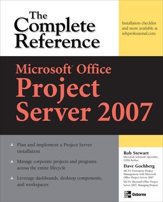 Cover of Microsoft® Office Project Server 2007: The Complete Reference