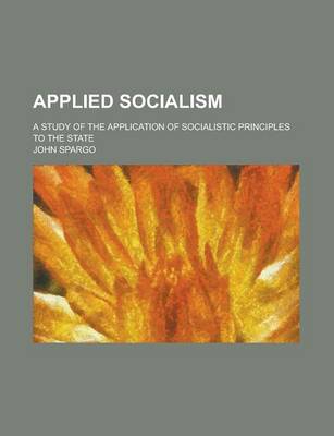 Book cover for Applied Socialism; A Study of the Application of Socialistic Principles to the State