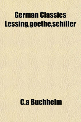 Cover of German Classics Lessing, Goethe, Schiller