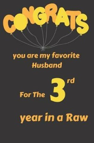 Cover of Congrats You Are My Favorite Husband for the 3rd Year in a Raw