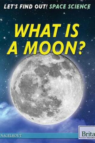 Cover of What Is a Moon?