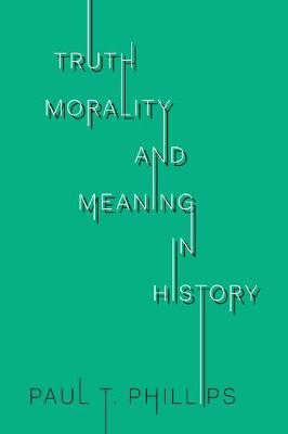 Book cover for Truth, Morality, and Meaning in History