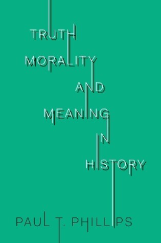 Cover of Truth, Morality, and Meaning in History