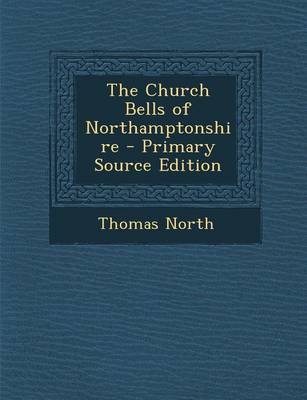 Book cover for The Church Bells of Northamptonshire - Primary Source Edition