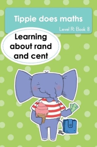 Cover of Tippie does maths (Level R Book 8): Learning about rand and cent