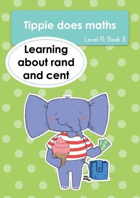 Book cover for Tippie does maths (Level R Book 8): Learning about rand and cent