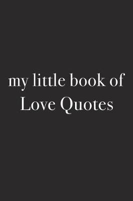 Book cover for My Little Book of Love Quotes