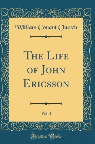 Cover of The Life of John Ericsson, Vol. 1 (Classic Reprint)