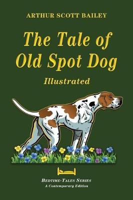 Book cover for The Tale of Old Dog Spot - Illustrated