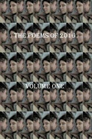 Cover of The Poems of 2016 Volume One