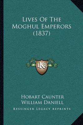 Book cover for Lives of the Moghul Emperors (1837)