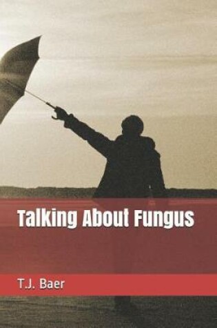 Cover of Talking about Fungus