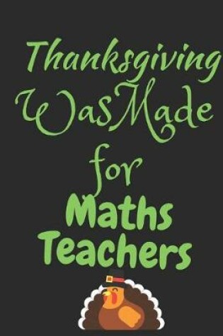 Cover of Thanksgiving Was Made For Math Teachers