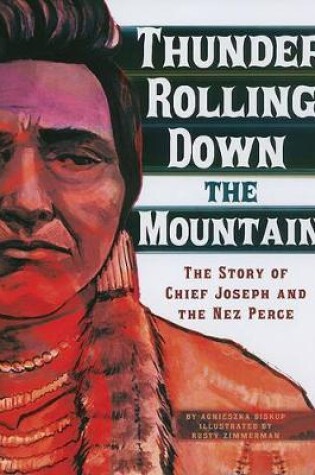 Cover of Thunder Rolling Down the Mountain: the Story of Chief Joseph and the Nez Perce (American Graphic)
