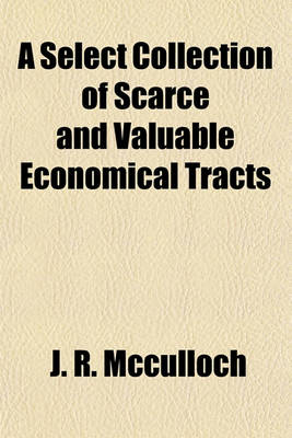 Book cover for A Select Collection of Scarce and Valuable Economical Tracts