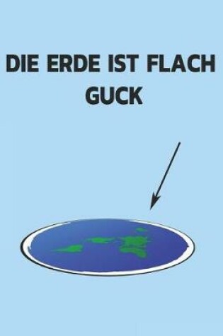 Cover of Die Erde Is Flach Guck