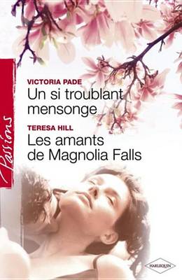 Book cover for Un Si Troublant Mensonge - Les Amants de Magnolia Falls (Harlequin Passions)