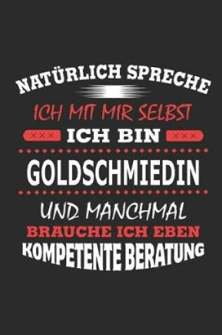 Cover of Naturlich spreche ich mit mir selbst Ich bin Goldschmiedin und manchmal brauche ich eben kompetente Beratung